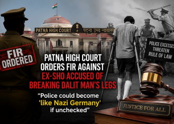 Patna HC Orders FIR Against Ex-SHO, Warns Police Could Turn Into ‘Nazi Germany’ if Left Unchecked